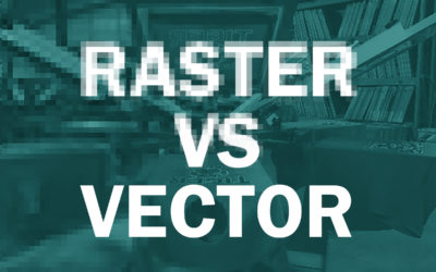 Raster vs Vector – Two Types of Artwork and Why it Matters